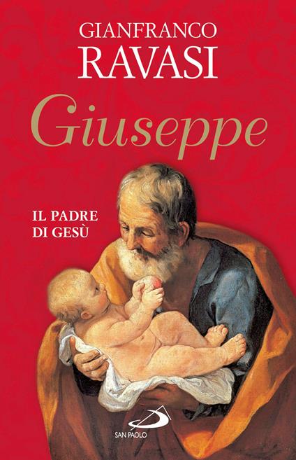 Giuseppe. Il padre di Gesù - Gianfranco Ravasi - ebook
