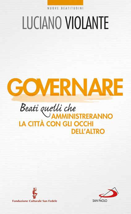 Governare. Beati quelli che amministreranno la città con gli occhi dell'altro - Luciano Violante - ebook