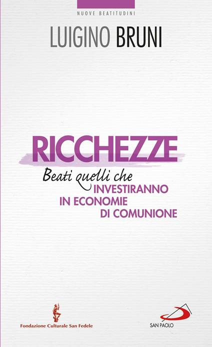 Ricchezze. Beati quelli che investiranno in economie di comunione - Luigino Bruni - ebook