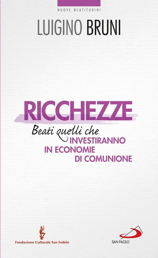 Ricchezze. Beati quelli che investiranno in economie di comunione - Luigino Bruni - ebook