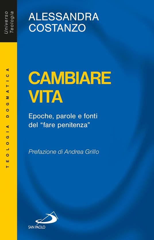 Cambiare vita. Epoche, parole e fonti del «fare penitenza» - Alessandra Costanzo - ebook