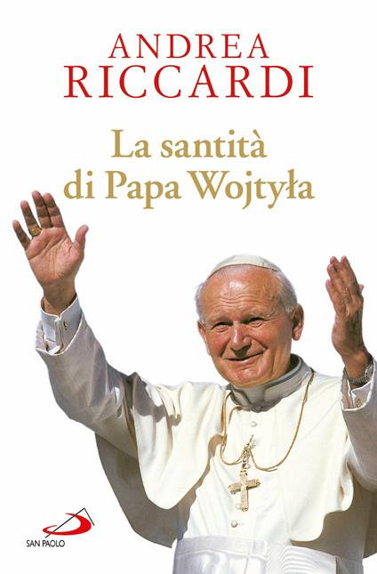 La santità di papa Wojtyla - Andrea Riccardi - ebook