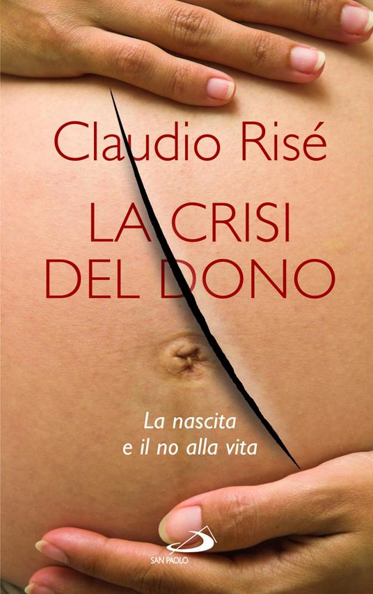 La Crisi del dono. La nascita e il no alla vita - Claudio Risé - ebook