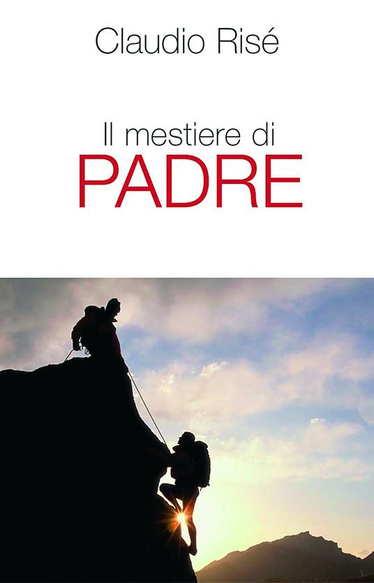 Il mestiere di padre - Claudio Risé - ebook