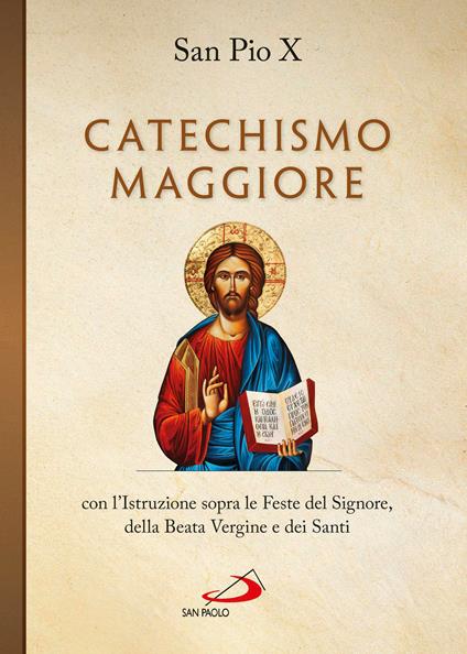Catechismo maggiore con l'istruzione sopra le feste del Signore, della beata Vergine e dei santi - Pio X - ebook