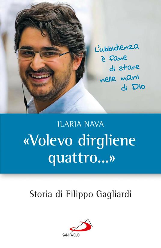 «Volevo dirgliene quattro...». Storia di Filippo Gagliardi - Ilaria Nava - ebook
