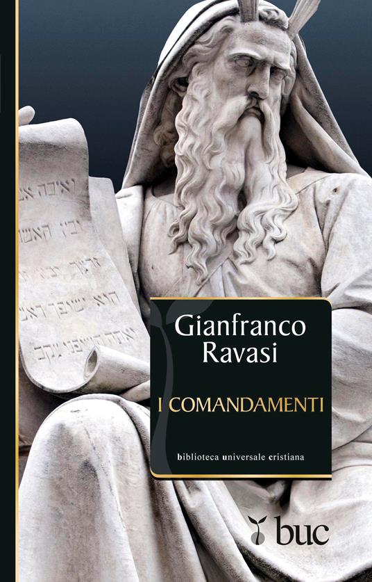 I Comandamenti. Nelle antiche dieci parole è scritta la via maestra - Gianfranco Ravasi - ebook