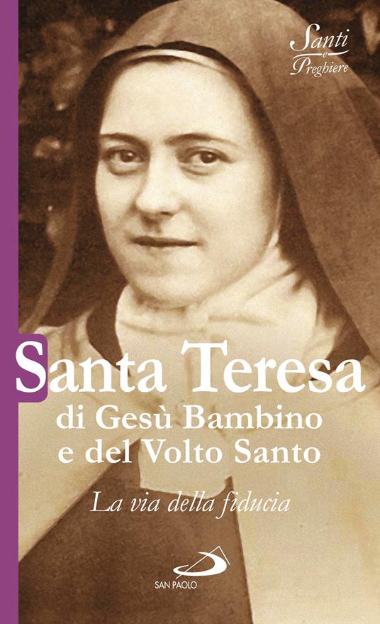 Santa Teresa di Gesù Bambino e del volto santo. La via della fiducia - Natale Benazzi - ebook