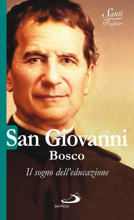 San Giovanni Bosco. Il sogno dell'educazione - Natale Benazzi - ebook
