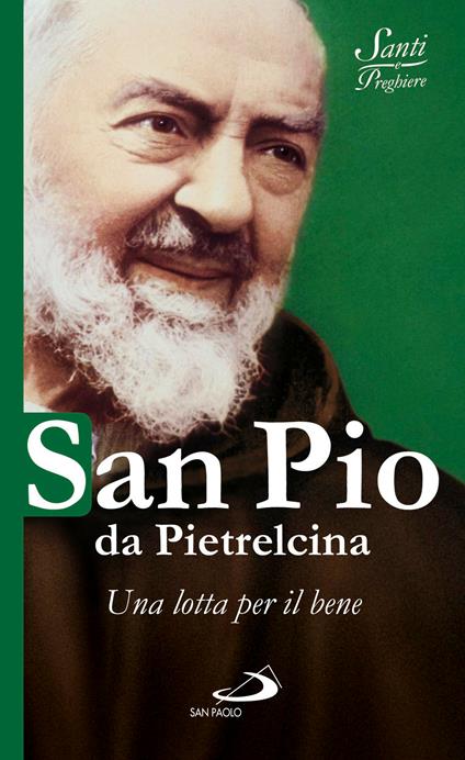 San Pio da Pietrelcina. Una lotta per il bene - N. Benazzi - ebook