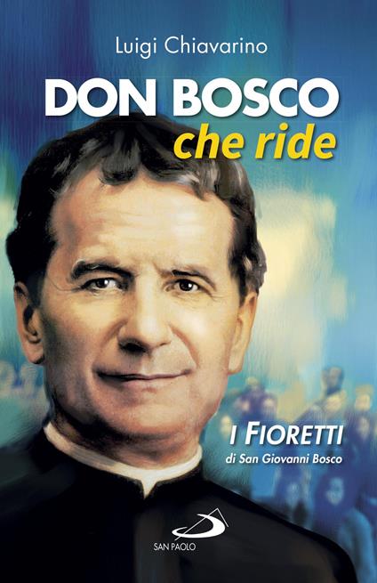Don Bosco che ride. I «fioretti» di san Giovanni Bosco - Luigi Chiavarino - ebook