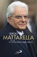 Sergio Mattarella. Il presidente degli italiani