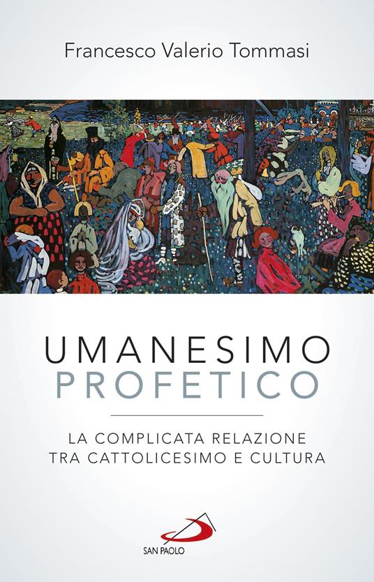 Umanesimo profetico. La complicata relazione tra cattolicesimo e cultura - Francesco V. Tommasi - ebook
