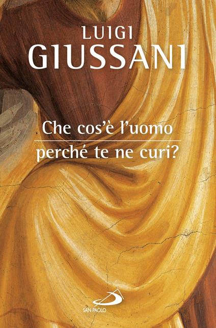 Che cos'è l'uomo, perché te ne curi? - Luigi Giussani - ebook