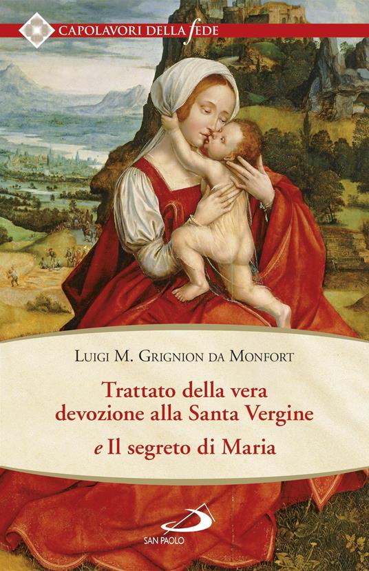 Trattato della vera devozione alla Santa Vergine e il segreto di Maria - Louis-Marie Grignion de Montfort - ebook