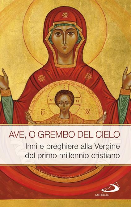 Ave, o grembo del cielo. Inni e preghiere alla Vergine del primo millennio cristiano - AA.VV. - ebook