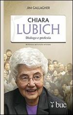Chiara Lubich. Dialogo e profezia