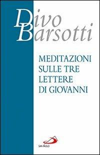 Meditazioni sulle tre lettere di Giovanni - Divo Barsotti - copertina