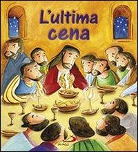 L'ultima cena. Ediz. illustrata - Katherine Sully,Simona Sanfilippo - copertina