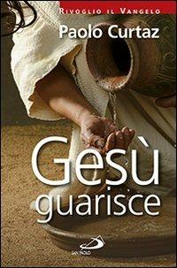 Gesù guarisce - Paolo Curtaz - copertina