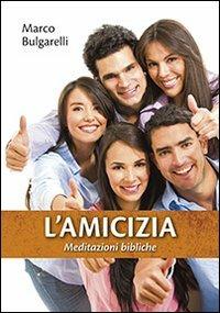 L'amicizia. Meditazioni bibliche - Marco Bulgarelli - copertina