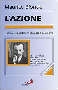 L'azione. Saggio di una critica della vita e di una scienza della prassi - Maurice Blondel - copertina