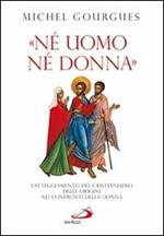 «Né uomo né donna». L'atteggiamento del cristianesimo delle origini nei confronti della donna