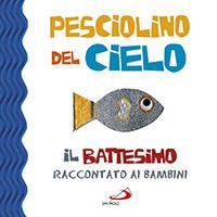 Pesciolino del cielo. Il battesimo raccontato ai bambini. Ediz. illustrata - Laura Salvi - copertina