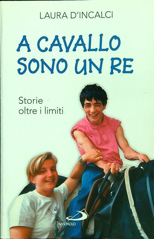 A cavallo sono un re. Storie oltre i limiti