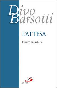 L'attesa. Diario: 1973-1975 - Divo Barsotti - copertina