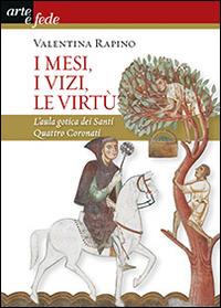 I mesi, i vizi, le virtù. L'aula gotica dei Santi quattro coronati. Ediz. illustrata - Valentina Rapino - copertina