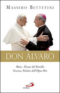 Libro Don Álvaro. Mons. Álvaro del Portillo Vescovo, Prelato dell'Opus Dei Massimo Bettetini