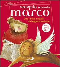 Vangelo secondo Marco. Una «bella notizia» da leggere insieme - Andrea Ciucci,Paolo Sartor,Matteo Fossati - copertina