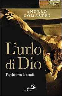 L'urlo di Dio. Perché non lo senti? - Angelo Comastri - copertina