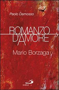 Romanzo d'amore. Mario Borzaga - Paolo Damosso - copertina