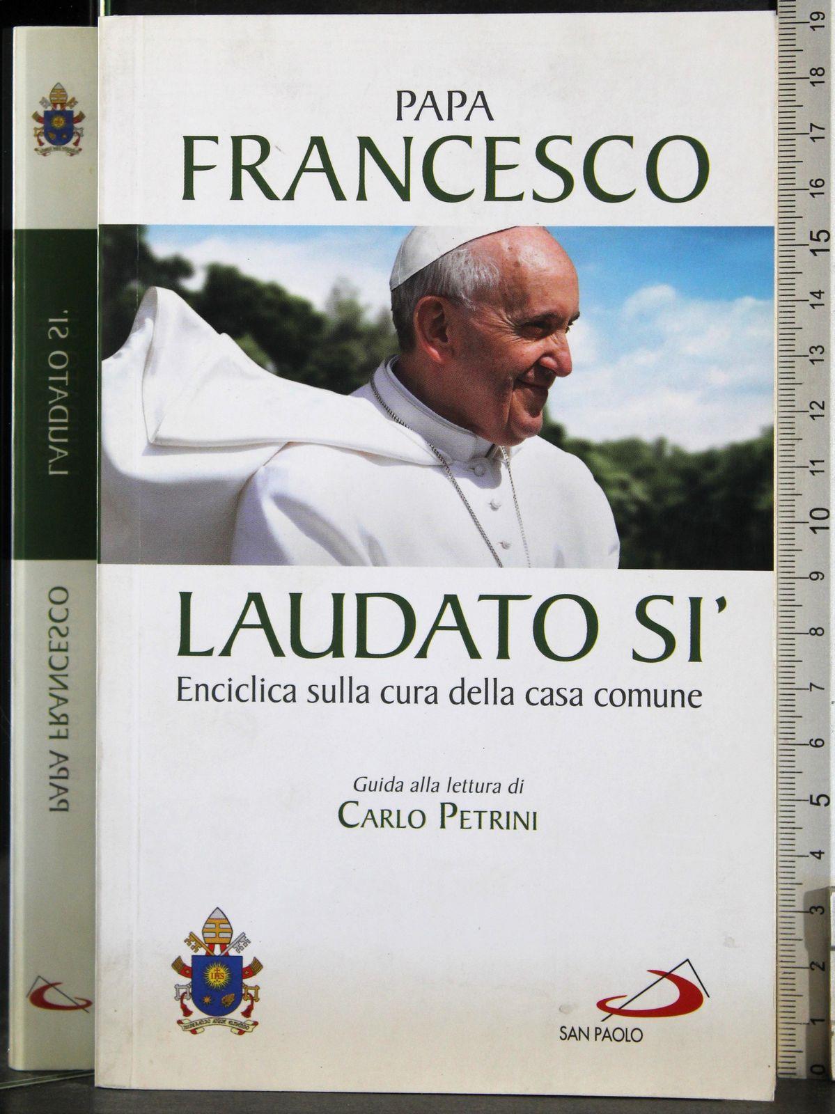 Laudato si'. Enciclica sulla cura della casa comune. Guida alla lettura di Carlo Petrini