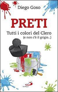 Preti. Tutti i colori del Clero (e non c'è il grigio...) - Diego Goso - copertina