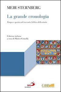 La grande cronologia. Tempo e spazio nel racconto biblico della storia - Meir Sternberg - copertina