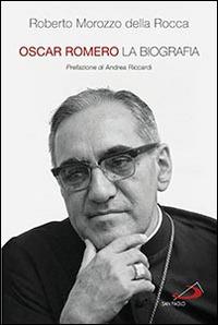 Oscar Romero. La biografia - Roberto Morozzo Della Rocca - copertina