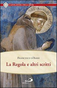La regola e altri scritti - Francesco d'Assisi (san) - copertina