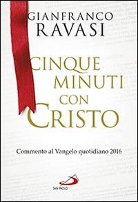 Cinque minuti con Cristo. Commento al Vangelo quotidiano 2016 - Gianfranco Ravasi - copertina