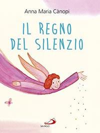 Il regno del silenzio - Anna Maria Cànopi,Loretta Serofilli - copertina