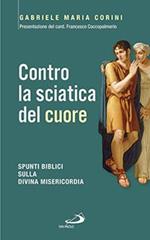 Contro la sciatica del cuore. Spunti biblici sulla divina misericordia