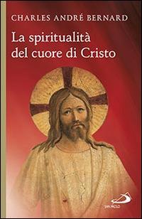 La spiritualità del cuore di Cristo - Charles-André Bernard - copertina