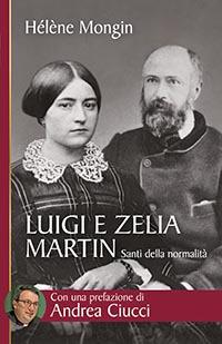 Luigi e Zelia Martin. Santi della normalità - Helene Mongin - copertina