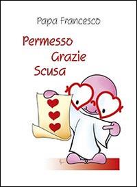 Permesso grazie scusa - Francesco (Jorge Mario Bergoglio) - copertina