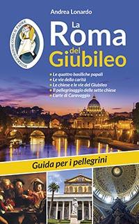 La Roma del Giubileo. Guida per i pellegrini - Andrea Lonardo - copertina
