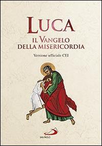 Luca. Il Vangelo della misericordia. Versione ufficiale CEI - copertina