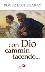 Con Dio cammin facendo...