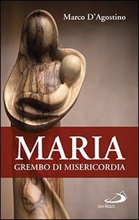 Maria, grembo di misericordia - Marco D'Agostino - copertina